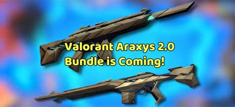 Unveiling Valorant Araxys 2.0 Bundle: Weapons, Price and。